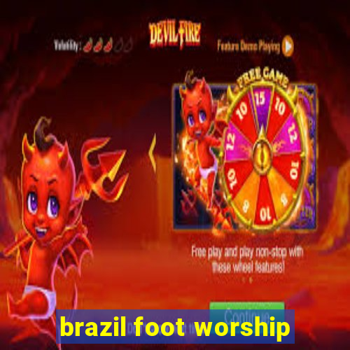 brazil foot worship